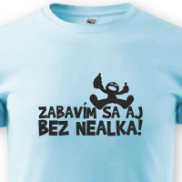 Bez nealka!