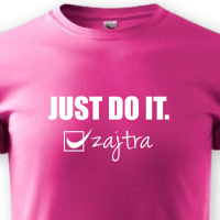 JUST DO IT. zajtra