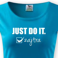 JUST DO IT. zajtra